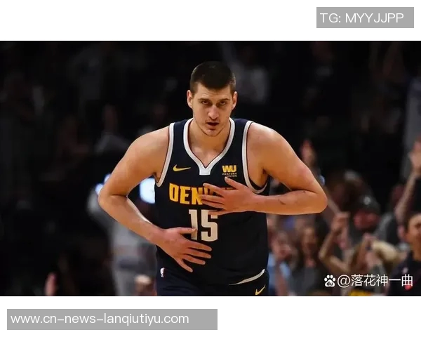 约基奇巅峰状态引领球队每年都有机会争夺总冠军