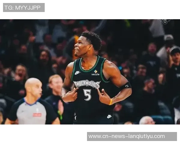 爱德华兹主场表现平平客场火力全开场均331分引关注